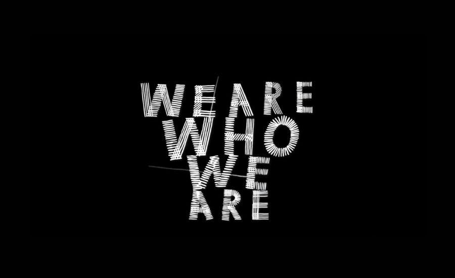 We are who we are