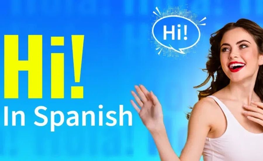 how to say hi in spanish