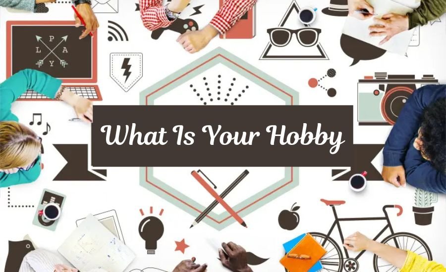 what is your hobby