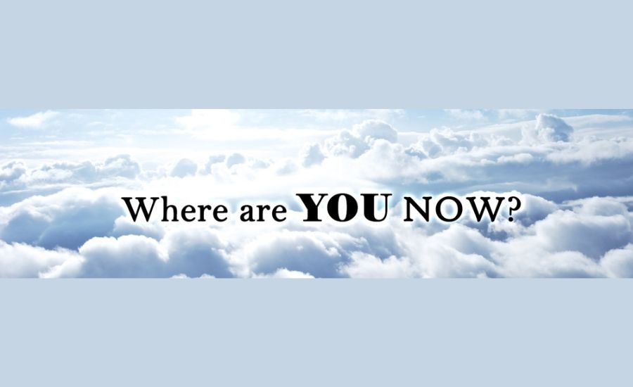 Where are you now