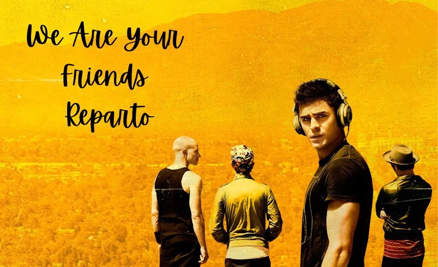we are your friends reparto